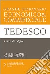 Grande dizionario economico & commerciale tedesco. Tedesco-italiano, italiano-tedesco. Ediz. bilingue libro