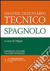 Grande dizionario tecnico spagnolo. Spagnolo-italiano, italiano-spagnolo. Ediz. bilingue. Con CD-ROM libro
