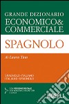 Grande dizionario economico & commerciale spagnolo. Spagnolo-italiano, italiano-spagnolo. Ediz. bilingue. Con CD-ROM libro di Tam Laura