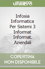 Infosia Informatica Per Sistemi 3 Informat Informat. Aziendali libro