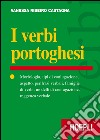 I verbi portoghesi. Morfologia, tipi di coniugazione, aspetto, perifrasi verbali, famiglie di verbi, modelli di coniugazione, reggenza verbale libro