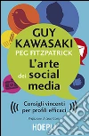 L'arte dei social media. Consigli vincenti per profili efficaci libro