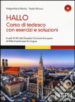 Hallo. Corso di tedesco con esercizi e soluzioni. A1-B1. Con 2 CD Audio libro