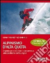 Alpinismo d'alta quota. Organizzare e condurre con successo una spedizione extraeuropea. Con DVD libro