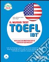 Il nuovo TOEFL iBT - manuale di preparazione con esercizi risolti
