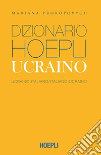 Dizionario Hoepli ucraino. Ucraino-italiano, italiano-ucraino. Ediz. compatta