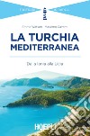 La Turchia mediterranea. Dalla Ionia alla Licia libro