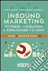 Inbound marketing. Attirare, soddisfare e fidelizzare i clienti libro