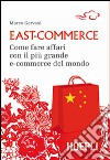 East-commerce. Come fare affari con il più grande e-commerce del mondo libro