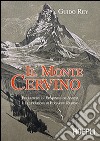 Il monte Cervino libro di Rey Guido