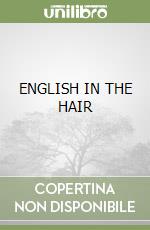 ENGLISH IN THE HAIR