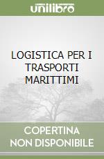 LOGISTICA PER I TRASPORTI MARITTIMI