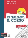 In italiano. Il corso. Livelli A1-A2. Vol. 1 libro
