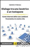 Dialogo tra una lavatrice e un tostapane. Come Internet delle cose cambierà l'economia e la nostra vita libro