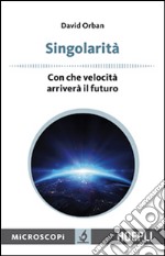 Singolarità. Con che velocità arriverà il futuro libro