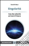 Singolarità. Con che velocità arriverà il futuro libro