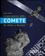 L'esplorazione delle comete. Da Halley a Rosetta libro