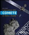 L'esplorazione delle comete. Da Halley a Rosetta libro di Guaita Cesare