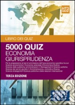 Economia giurisprudenza. 5000 quiz. Per la preparazione ai test di ammissione dell'area economico-giuridica libro