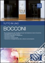 Bocconi. Tutto in uno. Per la preparazione del test Bocconi per l'ammissione ai corsi in management, economia e finanza, giurisprudenza libro