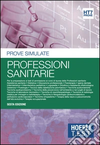 Hoepli Test. Professioni sanitarie. Prove simulate libro