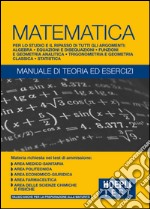 Hoepli Test. Matematica. Manuale di teoria ed esercizi libro