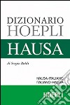 Dizionario hausa. Hausa-italiano, italiano-hausa libro