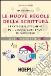 Le nuove regole della scrittura. Strategie e strumenti per creare contenuti di successo libro