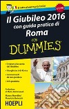 Il giubileo 2016. Con guida pratica di Roma For Dummies libro