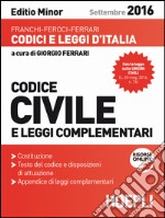 Codice civile e leggi complementari. Settembre 2016. Ediz. minore libro