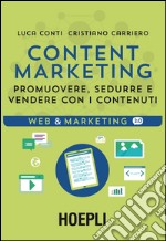 Content Marketing. Promuovere, sedurre e vendere con i contenuti libro