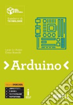 Arduino. Per le Scuole superiori. Con e-book. Con espansione online libro