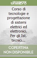 Corso di tecnologie e progettazione di sistemi elettrici ed elettronici. Per gli Ist. tecnici industriali. Con e-book. Con espansione online. Vol. 2 libro