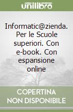 Informatic@zienda. Per le Scuole superiori. Con e-book. Con espansione online libro