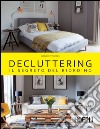 Decluttering. Il segreto del riordino libro