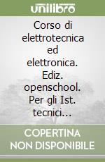 Corso di elettrotecnica ed elettronica. Ediz. openschool. Per gli Ist. tecnici industriali. Con e-book. Con espansione online. Vol. 2 libro