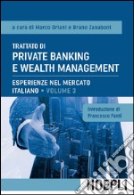 Trattato di private banking e wealth management. Vol. 3: Esperienze nel mercato italiano libro