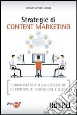 Strategie di content marketing. Guida pratica alla creazione di contenuti per social e blog libro