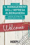 Il management dell'impresa alberghiera. Strategie di acquisizione e fidelizzazione della clientela libro di Di Pietro Ilaria