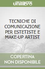 TECNICHE DI COMUNICAZIONE PER ESTETISTE E MAKE-UP ARTIST libro