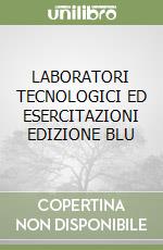 LABORATORI TECNOLOGICI ED ESERCITAZIONI EDIZIONE BLU libro