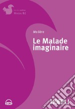 Le malade imaginaire. Con espansione online libro