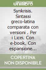 Synkrisis. Sintassi greco-latina comparata con versioni . Per i Licei. Con e-book. Con espansione online. Vol. 2 libro