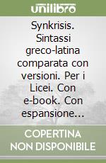 Synkrisis. Sintassi greco-latina comparata con versioni. Per i Licei. Con e-book. Con espansione online. Vol. 3 libro