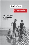 I Cosattini. Una famiglia antifascista di Udine libro di Gerbi Sandro