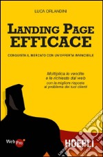 Landing page efficace. Conquista il mercato con un'offerta invincibile libro