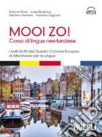 Mooi Zo! Corso di lingua neerlandese. Livelli A1-B1 del Quadro Comune Europeo di riferimento per le lingue. Con File audio formato MP3 libro