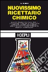 Nuovissimo ricettario chimico. Moderna raccolta di formule, ricette e procedimenti pratici per la fabbricazione di prodotti idustriali e commerciali... libro di Turco Antonio