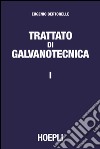 Trattato di galvanotecnica. Vol. 1 libro