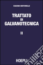 Trattato di galvanotecnica. Vol. 2